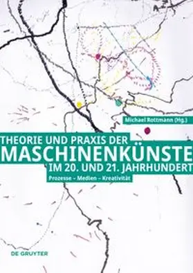 Rottmann |  Theorie und Praxis der Maschinenkünste im 20. und 21. Jahrhundert | Buch |  Sack Fachmedien