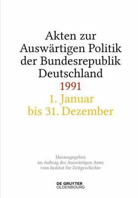 Wirsching / Peter / Creuzberger |  Akten zur Auswärtigen Politik der Bundesrepublik Deutschland / Akten zur Auswärtigen Politik der Bundesrepublik Deutschland 1991 | eBook | Sack Fachmedien