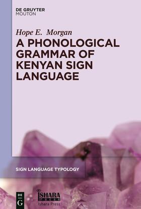 Morgan | Morgan, H: Phonological Grammar of Kenyan Sign Language | Buch | 978-3-11-076302-7 | sack.de