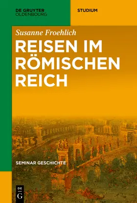 Froehlich |  Reisen im Römischen Reich | Buch |  Sack Fachmedien