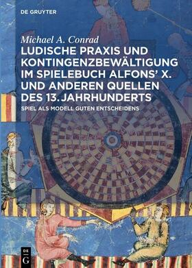 Conrad | Ludische Praxis und Kontingenzbewältigung im Spielebuch Alfons' X. und anderen Quellen des 13. Jahrhunderts | E-Book | sack.de
