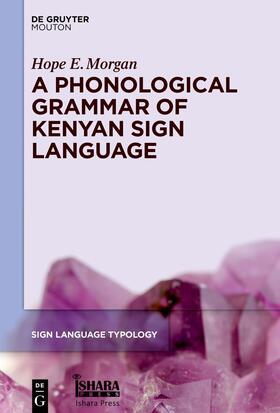 Morgan | A Phonological Grammar of Kenyan Sign Language | E-Book | sack.de