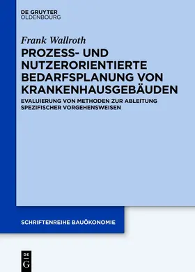 Wallroth | Prozess- und nutzerorientierte Bedarfsplanung von Krankenhausgebäuden | E-Book | www.sack.de