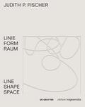 Hauenfels |  Judith P. Fischer – Linie Form Raum / Line Shape Space | eBook | Sack Fachmedien