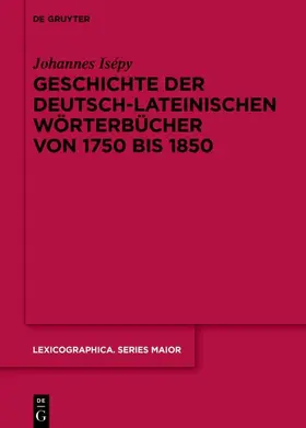 Isépy |  Geschichte der deutsch-lateinischen Wörterbücher von 1750 bis 1850 | eBook | Sack Fachmedien