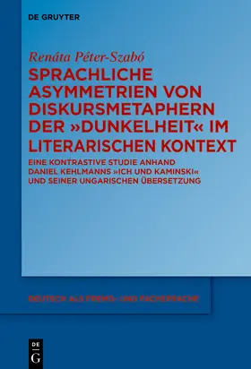 Péter-Szabó | Sprachliche Asymmetrien von Diskursmetaphern der Dunkelheit im literarischen Kontext | Buch | 978-3-11-077291-3 | sack.de