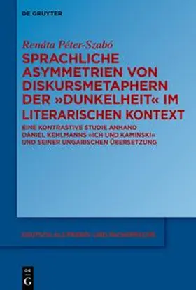 Péter-Szabó |  Sprachliche Asymmetrien von Diskursmetaphern der Dunkelheit im literarischen Kontext | eBook | Sack Fachmedien