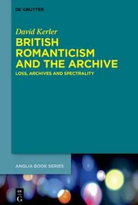 Kerler |  British Romanticism and the Archive | eBook | Sack Fachmedien