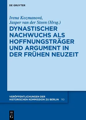 Kozmanová / van der Steen |  Dynastischer Nachwuchs als Hoffnungsträger und Argument in der Frühen Neuzeit | Buch |  Sack Fachmedien