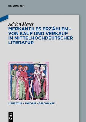 Meyer | Merkantiles Erzählen – Von Kauf und Verkauf in mittelhochdeutscher Literatur | E-Book | sack.de