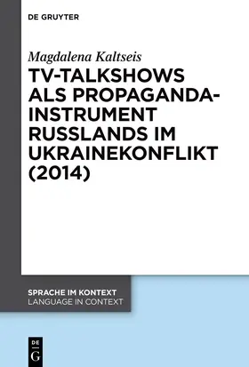 Kaltseis |  TV-Talkshows als Propagandainstrument Russlands im Ukrainekonflikt (2014) | eBook | Sack Fachmedien