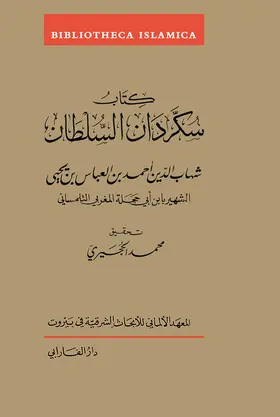 Šihab ad-Din A?mad b. Ya?ya b. Abi Bakr aš-Šahir bi-Ibn Abi ?agala al-Magribi at-Tilmsani / al-?u?air? / al-Hugairi | Kitab Sukkardan as-Sultan | E-Book | sack.de