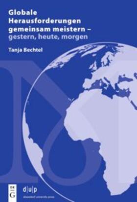 Bechtel | Globale Herausforderungen gemeinsam meistern - gestern, heute, morgen | Buch | 978-3-11-077953-0 | sack.de