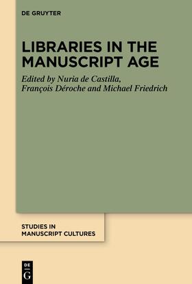 Friedrich / de Castilla / Déroche |  Libraries in the Manuscript Age | eBook | Sack Fachmedien