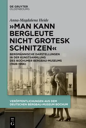 Heide |  „Man kann Bergleute nicht grotesk schnitzen“ | Buch |  Sack Fachmedien
