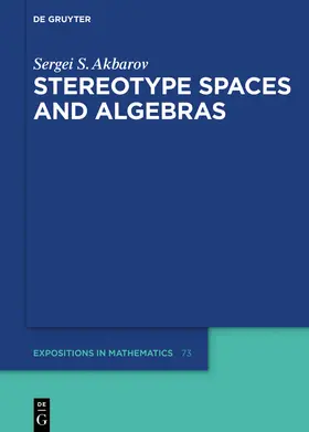 Akbarov | Stereotype Spaces and Algebras | Buch | 978-3-11-078086-4 | sack.de