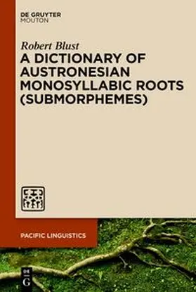 Blust | A Dictionary of Austronesian Monosyllabic Roots (Submorphemes) | E-Book | sack.de