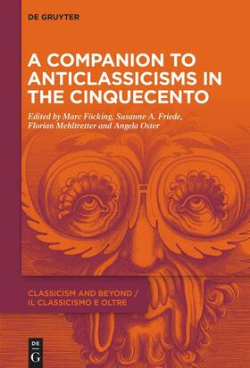 Föcking / Friede / Mehltretter |  A Companion to Anticlassicisms in the Cinquecento | Buch |  Sack Fachmedien