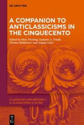 Föcking / Friede / Mehltretter | A Companion to Anticlassicisms in the Cinquecento | Buch | 978-3-11-078333-9 | sack.de