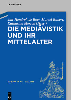 de Boer / Bubert / Mersch |  Die Mediävistik und ihr Mittelalter | Buch |  Sack Fachmedien