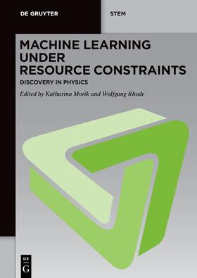 Morik / Rhode |  Machine Learning under Resource Constraints - Discovery in Physics | Buch |  Sack Fachmedien
