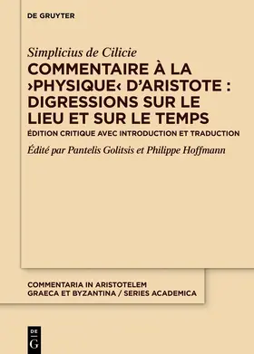 Golitsis / Hoffmann |  Commentaire à la ¿Physique¿ d'Aristote : Digressions sur le lieu et sur le temps | Buch |  Sack Fachmedien