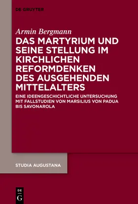 Bergmann | Das Martyrium und seine Stellung im kirchlichen Reformdenken des ausgehenden Mittelalters | Buch | 978-3-11-078633-0 | www.sack.de