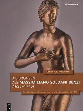 Weißmann | Die Bronzen des Massimiliano Soldani Benzi (1656–1740) | E-Book | sack.de