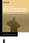 Marx |  Marx, C: Anxieties of White Supremacy | Buch |  Sack Fachmedien