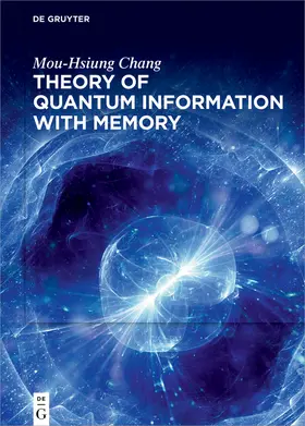 Chang | Theory of Quantum Information with Memory | Buch | 978-3-11-078799-3 | sack.de