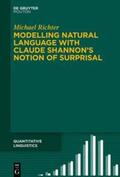 Richter |  Modelling Natural Language with Claude Shannon’s Notion of Surprisal | eBook | Sack Fachmedien