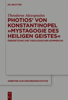 Alexopoulos |  Photios' von Konstantinopel "Mystagogie des Heiligen Geistes" | Buch |  Sack Fachmedien