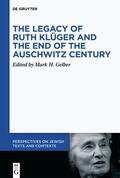 Gelber |  The Legacy of Ruth Klüger and the End of the Auschwitz Century | eBook | Sack Fachmedien