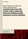 Hüning / Stiening / Klawitter |  Jakob Mauvillon (1743¿1794) und die deutschsprachige Radikalaufklärung | Buch |  Sack Fachmedien