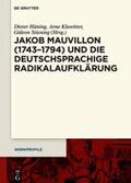 Hüning / Klawitter / Stiening |  Jakob Mauvillon (1743–1794) und die deutschsprachige Radikalaufklärung | eBook | Sack Fachmedien