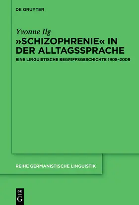 Ilg | 'Schizophrenie' in der Alltagssprache | Buch | 978-3-11-079441-0 | sack.de