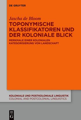 Bloom | Toponymische Klassifikatoren und der koloniale Blick | Buch | 978-3-11-079570-7 | sack.de