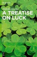Rescher |  A Treatise on Luck | Buch |  Sack Fachmedien