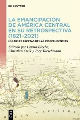 Blecha / Cwik / Türschmann | La emancipación de América Central en su retrospectiva (1821–2021) | E-Book | sack.de