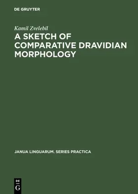 Zvelebil |  A Sketch of Comparative Dravidian Morphology | eBook | Sack Fachmedien