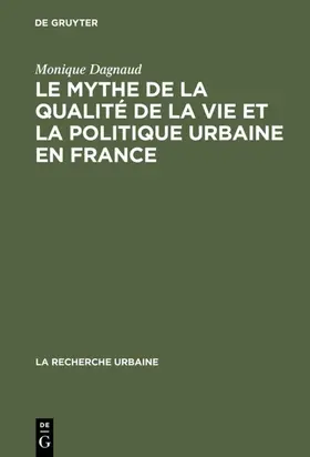 Dagnaud |  Le mythe de la qualité de la vie et la politique urbaine en France | eBook | Sack Fachmedien