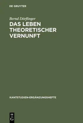 Dörflinger |  Das Leben theoretischer Vernunft | eBook | Sack Fachmedien