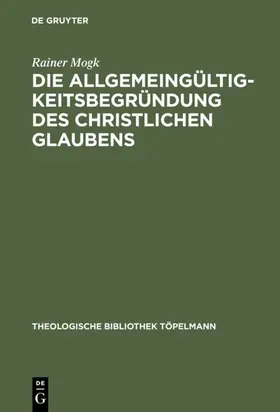 Mogk | Die Allgemeingültigkeitsbegründung des christlichen Glaubens | E-Book | sack.de