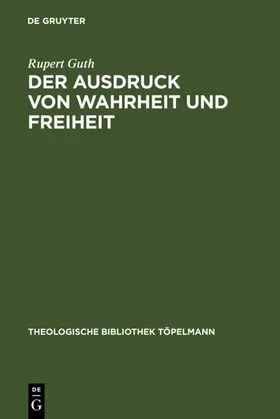 Guth |  Der Ausdruck von Wahrheit und Freiheit | eBook | Sack Fachmedien