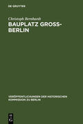 Bernhardt |  Bauplatz Groß-Berlin | eBook | Sack Fachmedien