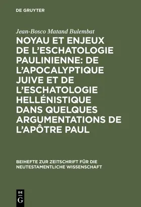 Matand Bulembat | Noyau et enjeux de l’eschatologie paulinienne: De l’apocalyptique juive et de l’eschatologie hellénistique dans quelques argumentations de l’Apôtre Paul | E-Book | sack.de