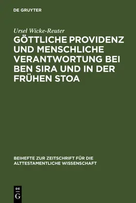 Wicke-Reuter |  Göttliche Providenz und menschliche Verantwortung bei Ben Sira und in der Frühen Stoa | eBook | Sack Fachmedien