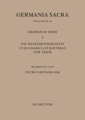 Becker | Die Bistümer der Kirchenprovinz Trier. Das Erzbistum Trier 8. Die Benediktinerabtei St. Eucharius - St. Matthias vor Trier | E-Book | sack.de