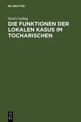 Carling |  Die Funktionen der lokalen Kasus im Tocharischen | eBook | Sack Fachmedien