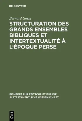 Gosse | Structuration des grands ensembles bibliques et intertextualité à l'époque perse | E-Book | www.sack.de